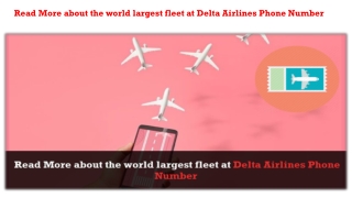 Read More about the world largest fleet at Delta Airlines Phone Number