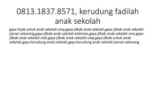 0813.1837.8571, kerudung fadilah anak sekolah