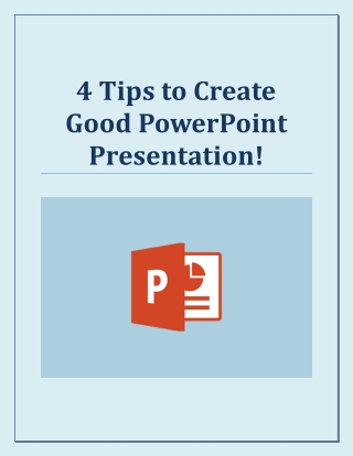 4 Tips to Create Good PowerPoint Presentation!