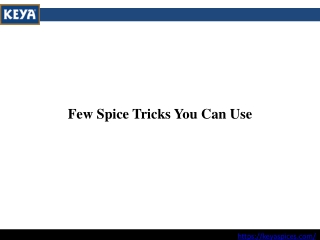 Few Spice Tricks You Can Use