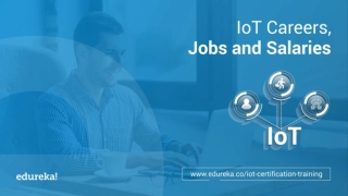 Internet of Things(IoT) Jobs, Careers & Salaries | IoT Career Opportunities | IoT Training | Edureka