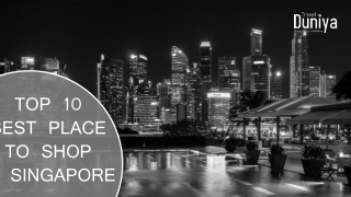 Top 10 Best Places to Shop in Singapore