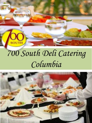 700 South Deli Catering Columbia