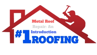 Metal Roof Repair- An Introduction