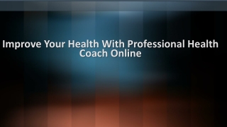 Professional Health Coach Online - Improve Your Health