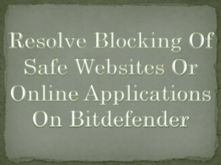 Resolve Blocking Of Safe Websites Or Online Applications On Bitdefender