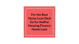 For The Best Home Loan Deal Go for Aadhar Housing Finance Home Loan