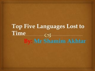 Mr Shamim Akhtar: Some Languages Lost to Time