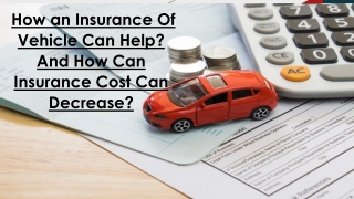 How an Insurance Of Vehicle Can Help? And How Can Insurance Cost Can Decrease?