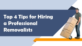 Top 4 Tips for Hiring a Professional Removalists