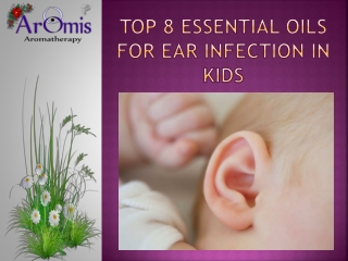 Top 8 Essential Oils for Ear Infection in kids