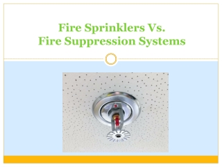 Fire Sprinklers Vs. Fire Suppression Systems