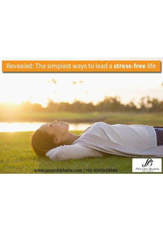 Revealed The simplest ways to lead a stess free Life
