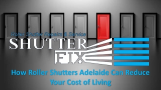 How Roller Shutters Adelaide Can Reduce Your Cost of Living