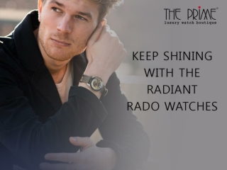 Keep Shining With The Radiant Rado Watches