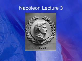 Napoleon Lecture 3