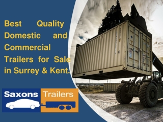 Best	Quality Domestic and Commercial Trailers for Sale in Surrey & Kent.