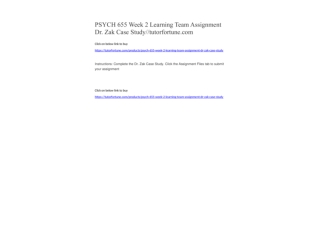 PSYCH 655 Week 2 Learning Team Assignment Dr. Zak Case Study//tutorfortune.com