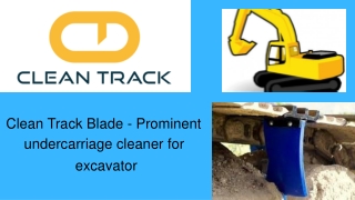 Clean Track Blade - Prominent undercarriage cleaner for excavator