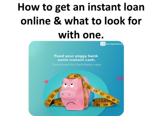 How to get an instant loan online & what to look for with one.