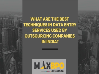 What are the best techniques in data entry services used by outsourcing companies in india?