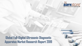 Global Full-Digital Ultrasonic Diagnostic Apparatus Market Research Report 2019