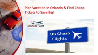 Plan Vacation in Orlando & Find Cheap Tickets to Save Big!