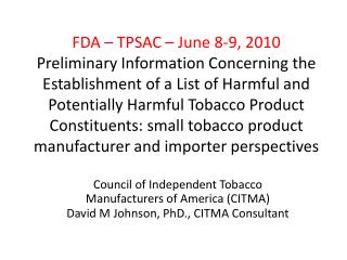 Council of Independent Tobacco Manufacturers of America (CITMA) David M Johnson, PhD., CITMA Consultant