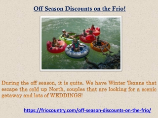 Off Season Discounts on the Frio!