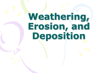 Weathering Erosion and Deposition