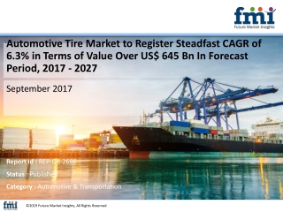 Automotive Tire Market to Touch US$ 645 Bn Valuation by End of 2017 - 2027 Period