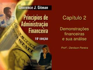 Capítulo 2 Demonstrações financeiras e sua análise Profº.: Denilson Pereira