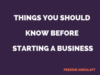 Freddie Andalaft_ Things You Should Know Before Starting A Business