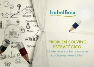 Problem Solving y Coaching Estratégico. El arte de simplificar lo complejo.