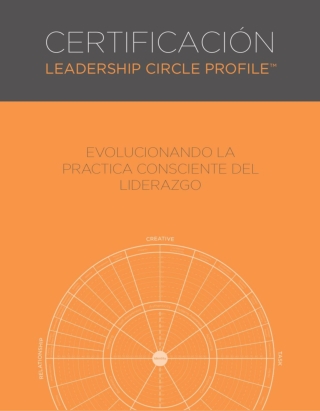 Certificación Leadership Circle Profile™: creando un liderazgo más efectivo para tus clientes.