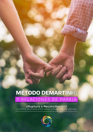 Metodo Demartini y Relaciones de Pareja: la eterna dicotomía entre soltar, o intentarlo una vez más.