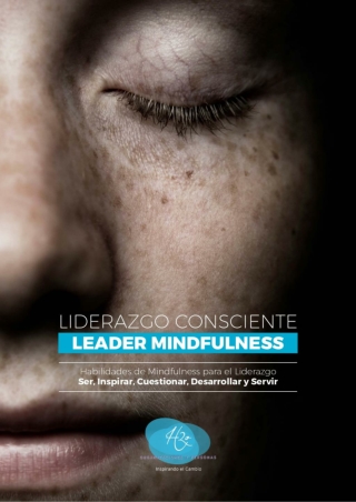 Leader Mindfulness: Habilidades de Mindfulness para un Liderazgo Efectivo.