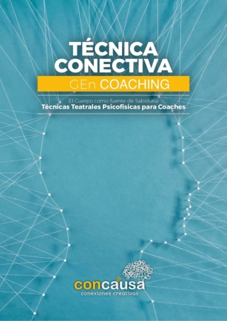 Técnicas Teatrales Psicofísicas para Coaches. El Cuerpo como fuente de Sabiduría.