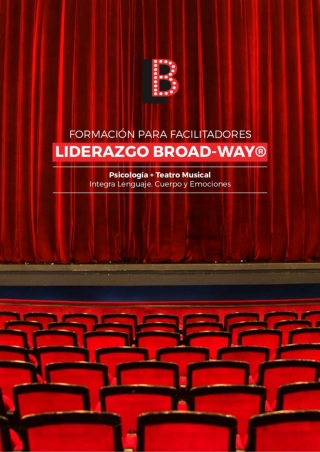 Liderazgo Broad-way® para Facilitadores: Integra Lenguaje, Cuerpo y Emociones (Psicología Teatro Musical).