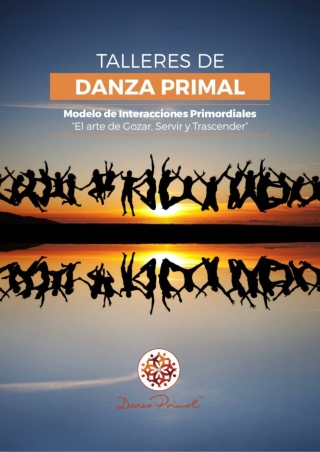 Talleres de Danza Primal: El Arte de Gozar, Servir y Trascender (Modelo de Interacciones Primordiales).