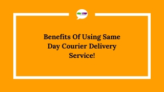 Benefits Of Using Same Day Courier Delivery Service!