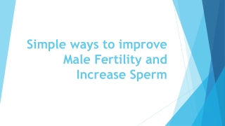Simple ways to improve Male Fertility and Increase Sperm