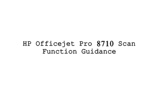 HP Officejet Pro 8710 Printer Scan Function Guidance