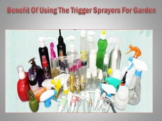 Benefit Of Using The Trigger Sprayers For Garden