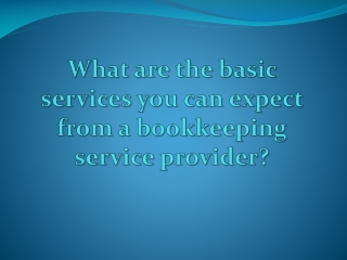 What are the basic services you can expect from a bookkeeping service provider?