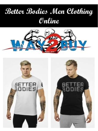 Better Bodies Men Clothing Online