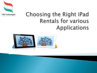 Choosing the Right iPad Rentals for various Applications