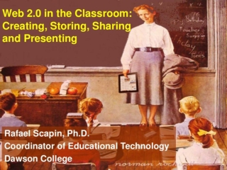 Web 2.0 in the Classroom: Creating, Storing, Sharing and Presenting