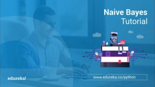 Naive Bayes Classifier in Python | Naive Bayes Algorithm | Machine Learning Algorithm | Edureka