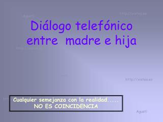 Diálogo telefónico entre madre e hija